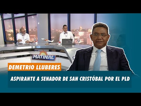 Demetrio Lluberes, Aspirante a senador de San Cristóbal por el PLD | Matinal