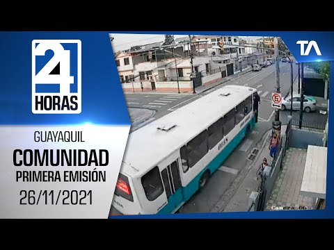 Noticias Guayaquil: Noticiero 24 Horas, 26/11/2021 (De la Comunidad Primera Emisión)