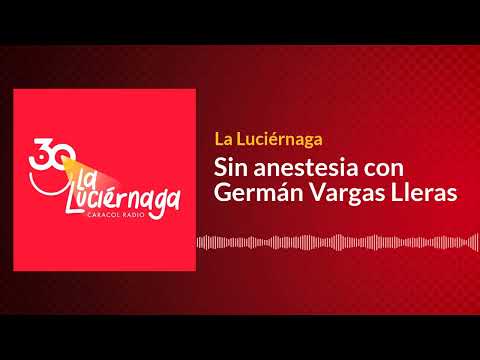 Sin anestesia con Germán Vargas Lleras
