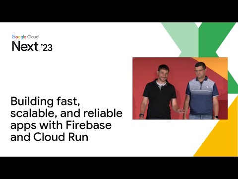 Building fast, scalable, and reliable apps with Firebase and Cloud Run