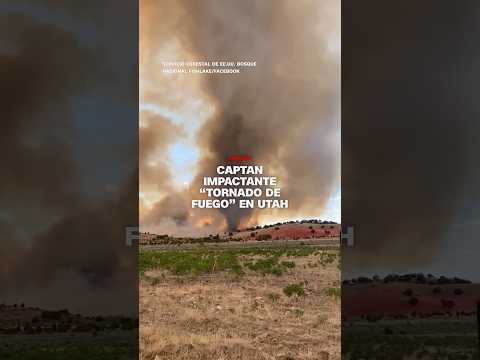 Captan impactante “tornado de fuego” en Utah
