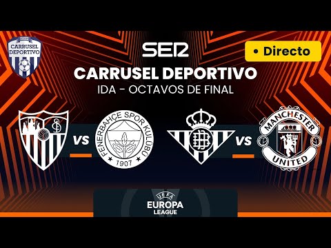 FENERBAHCE - SEVILLA FC / M. UNITED - REAL BETIS | 8vos de Final de la Europa League EN DIRECTO