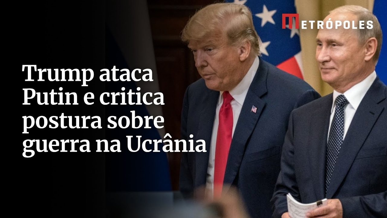 Trump ataca Putin e critica postura sobre guerra na Ucrânia