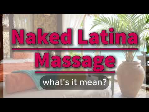 What does Naked Latina Massage mean | Naked Latina Massage meaning explained