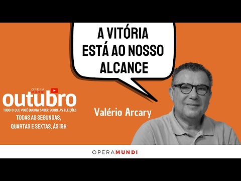 VALÉRIO ARCARY: A VITÓRIA ESTÁ AO NOSSO ALCANCE - CORTES OUTUBRO