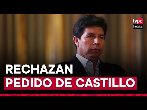 Pedro Castillo: PJ rechaza pedido para revisar de oficio prisión preventiva en su contra
