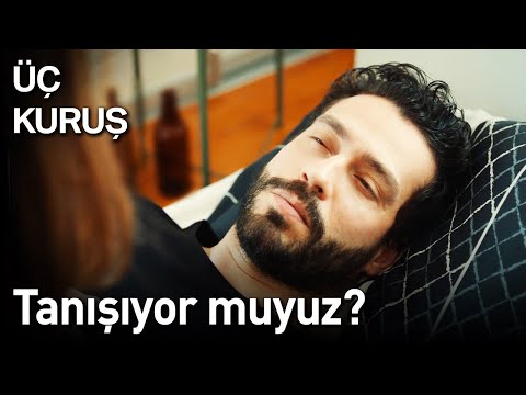 Üç Kuruş | Tanışıyor muyuz?