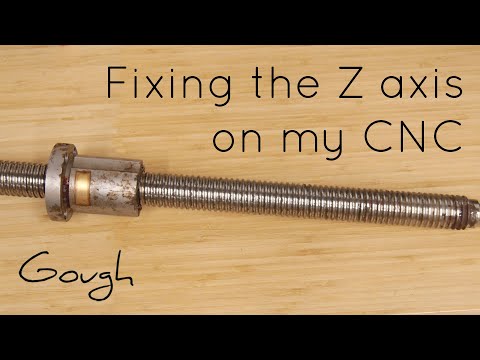 Fixing the Z axis on my CNC machine!