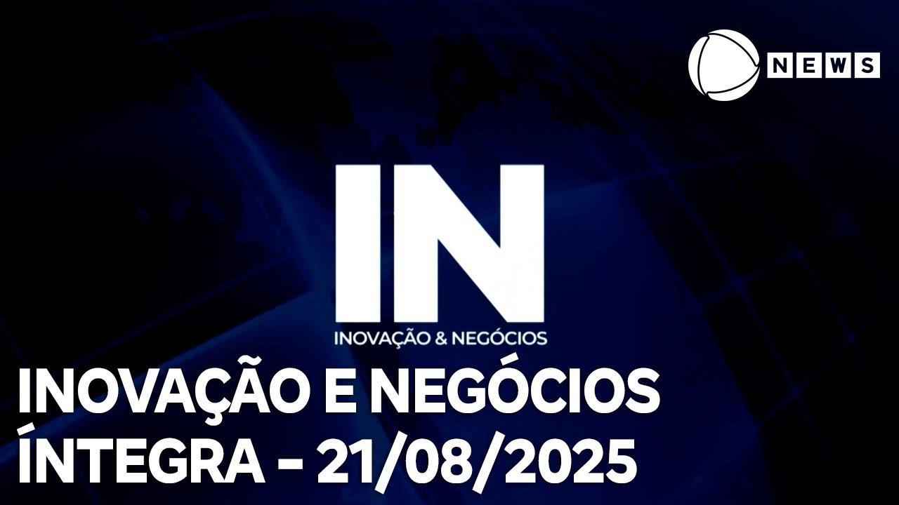 Inovação e Negócios – 21/08/2025