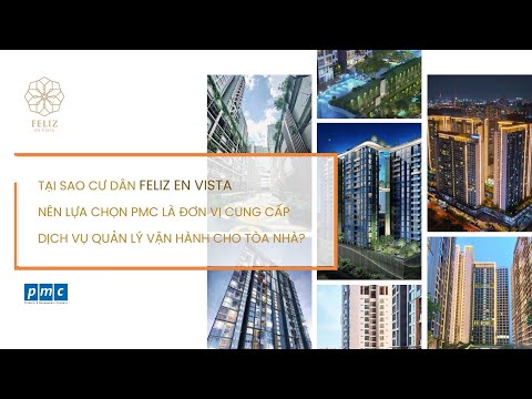 TẠI SAO CƯ DÂN FELIZ EN VISTA NÊN LỰA CHỌN PMC LÀ ĐƠN VỊ CUNG CẤP DỊCH VỤ QUẢN LÝ VẬN HÀNH ?