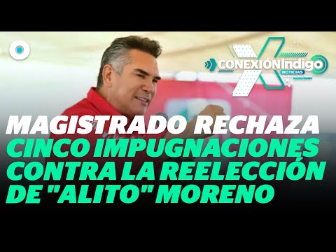 Magistrado propone declarar improcedentes las impugnaciones contra la reelección de “Alito” Moreno