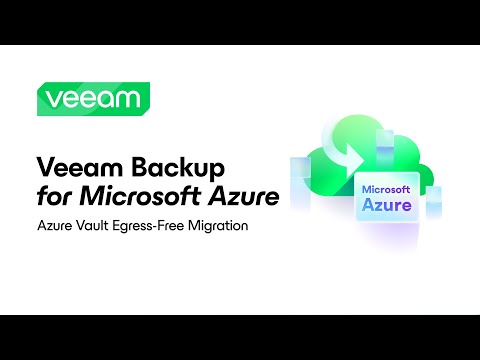 Veeam Backup for Microsoft Azure: Azure Vault Egress-Free Migration