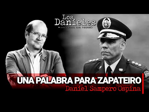 UNA PALABRA PARA ZAPATEIRO: Columna de DANIEL SAMPER OSPINA sobre el ataque a Petro