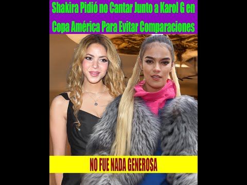 Shakira Pidio? no Cantar Junto a Karol G en Copa Ame?rica Para Evitar Comparaciones