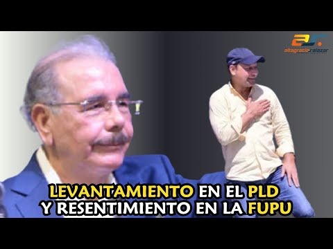 Levantamiento en el PLD y Resentimiento en la FUPU