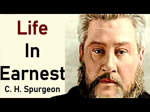 Life In Earnest - Charles Spurgeon Sermon