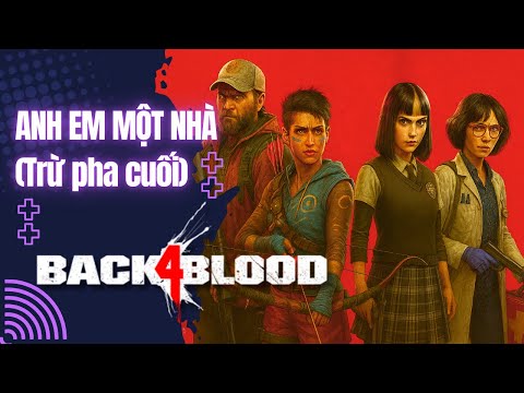[LIVE] Back4Blood No Hope #6 - Team Tôi Bỗng Dưng Đoàn Kết Quét Sạch Act 6 - 1440p