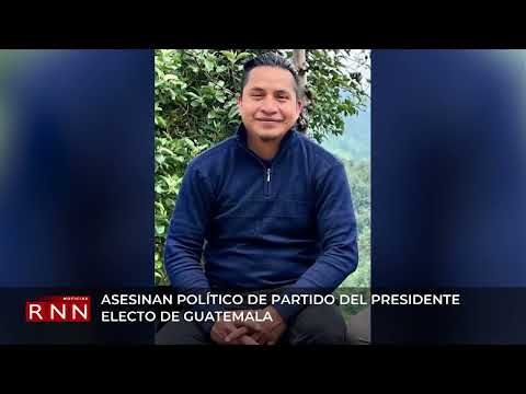 Asesinan político de partido del presidente electo de Guatemala