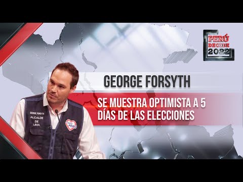 George Forsyth se muestra optimista a 5 días de las elecciones