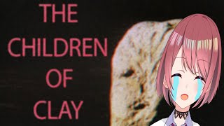 【The Children of Clay】粘土のこどもたち…？？？？(前編)【チレン・ザヴィ】