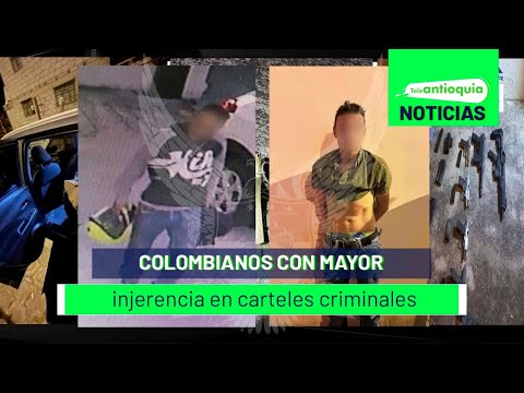 Colombianos con mayor injerencia en carteles criminales - Teleantioquia Noticias
