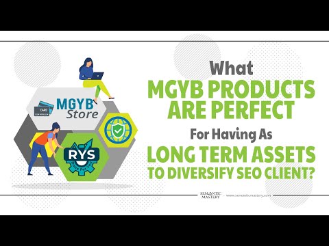 What MGYB Products Are Perfect For Having Long Term Assets To Diversify SEO Client?