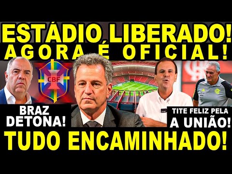 AGORA É OFICIAL! ESTÁDIO LIBERADO! BRAZ DETONA CBF! TITE COMEMORA UNIÃO!