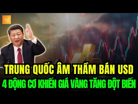 Đòn Bán Tháo USD Kinh Hoàng Của Trung Quốc – 4 Động Cơ Khiến Giá Vàng Tăng Đột Biến