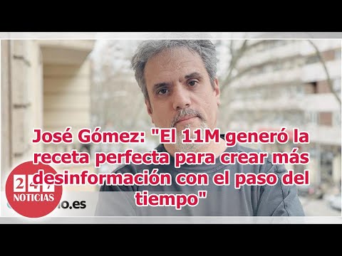 José Gómez: El 11M generó la receta perfecta para crear más desinformación con el paso del tiempo