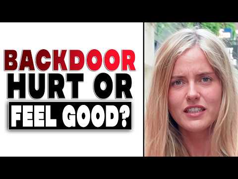 Does Backdoor Hurt Or Feel Good??