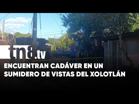 Encuentran cadáver en sumidero del barrio Vistas del Xolotlán, Managua