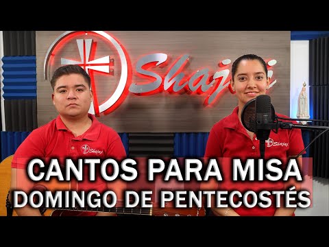 CANTOS PARA MISA  DOMINGO PENTECOSTÉS  | SHAJAJ Ministerio Católico.