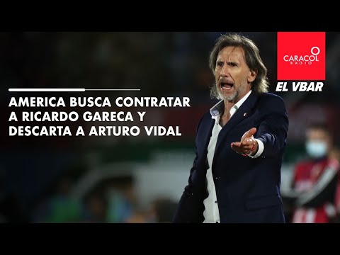 EL VBAR - América busca contratar a Ricardo Gareca y descarta a Arturo Vidal