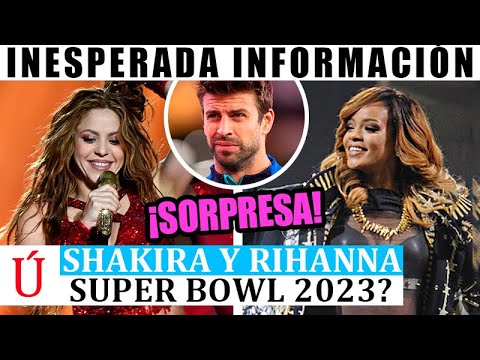 Shakira INVITADA por Rihanna a Super Bowl 2023 humilla a Piqué por todo lo alto y a Clara Chía ?