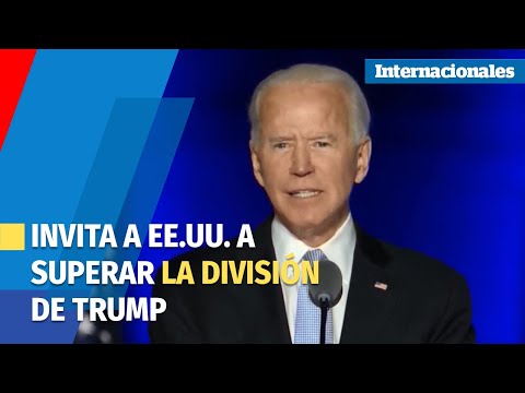 Joe Biden invita a EE UU  a superar la división de Trump y darse una oportunidad