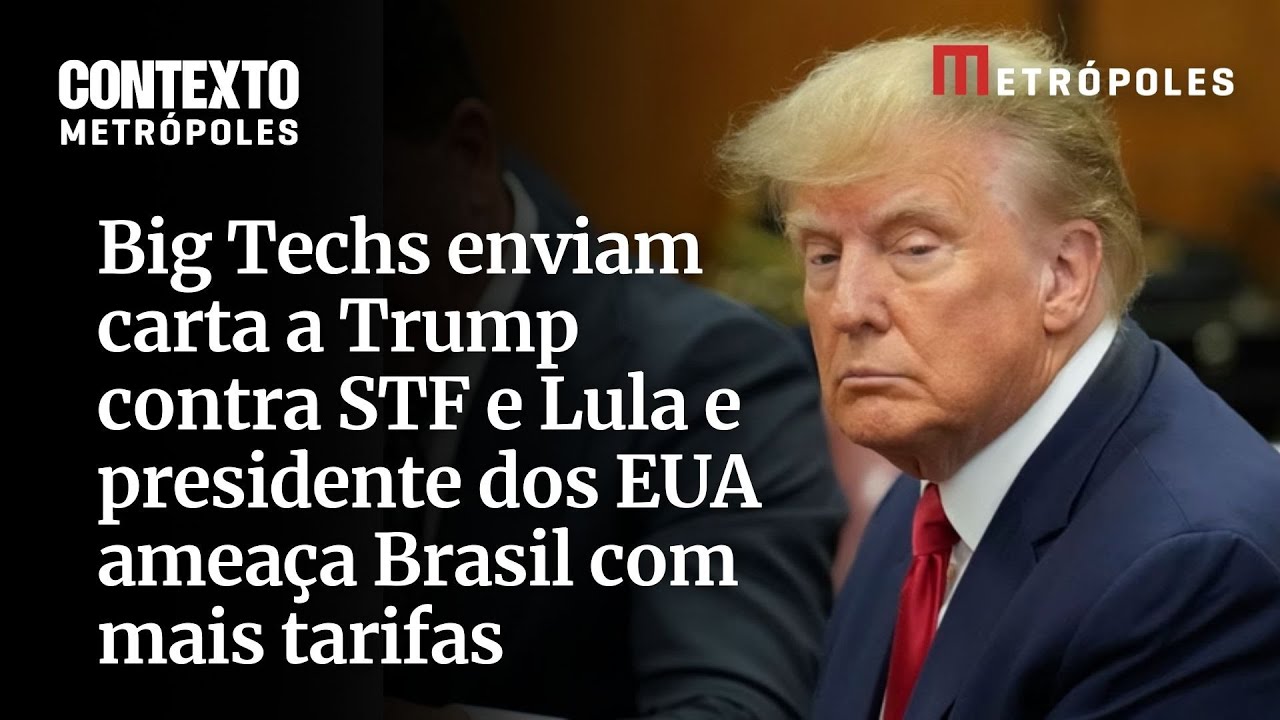 Big Techs enviam carta a Trump contra STF e Lula e presidente dos EUA ameaça Brasil com mais tarifas