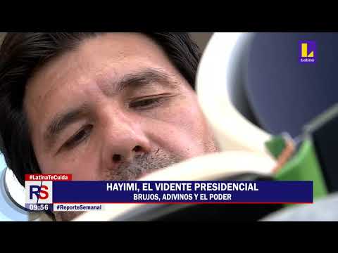 ? Reporte Semanal | Hayimi, el vidente presidencial de Martín Vizcarra
