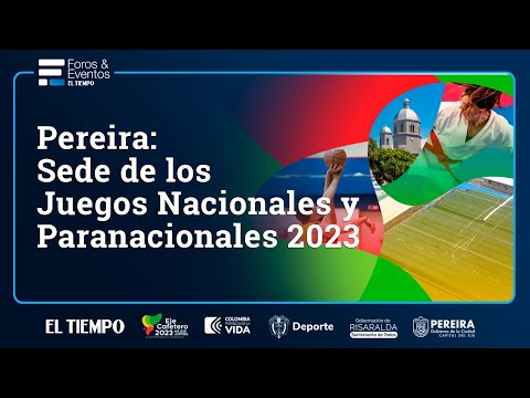 Gran Foro Pereira:  Sede de los Juegos Nacionales y Paranacionales 2023 | El Tiempo