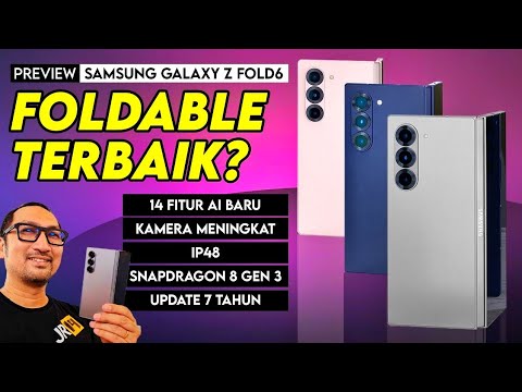 HP Lipat TERBAIK 2024? Samsung Galaxy Z Fold6: Spesifikasi, AI Baru, Harga Indonesia