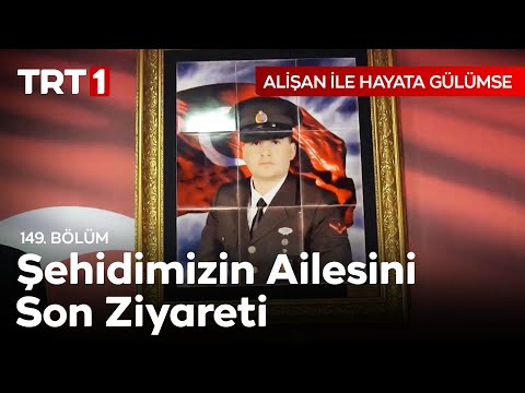 Şehidimizin Ailesini Son Ziyaretinde Yaşanan Olay 🇹🇷 Alişan ile Hayata Gülümse 149. Bölüm