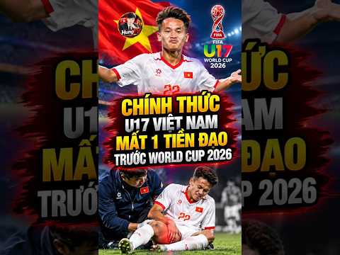 U17 Việt <strong>Nam</strong> Mất Tiền Đạo Trước World Cup