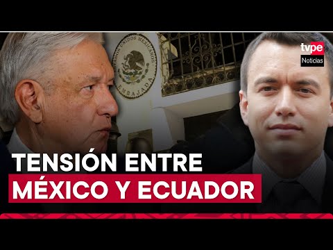 México rompe relaciones con Ecuador tras invasión de su embajada