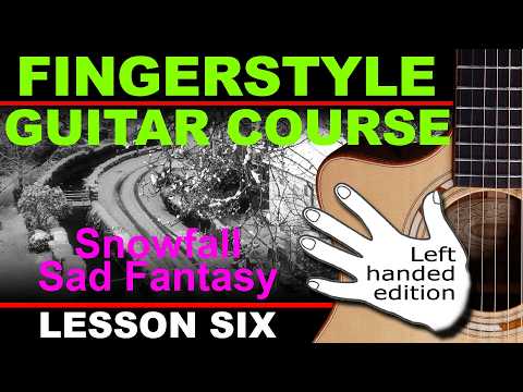 Fingerstyle guitar lesson 6 LEFT HANDED.  GCH Guitar Academy how to play Snowfall by Sad Fantasy