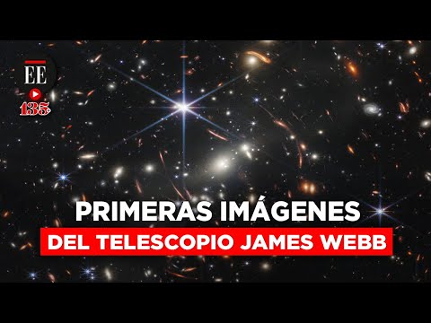Telescopio James Webb: primeras imágenes nunca antes vistas del Universo | El Espectador