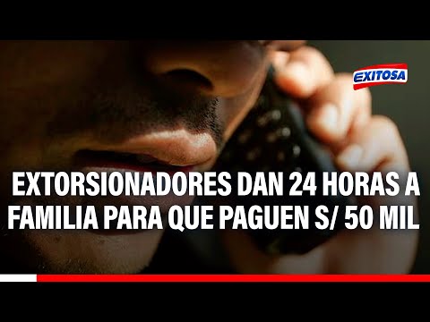 La Libertad: Delincuentes dan 24 horas a familia para que paguen 50 mil soles y no los maten