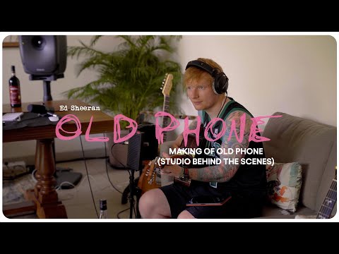 Ed Sheeran - Making of Old Phone (Studio Behind The Scenes)