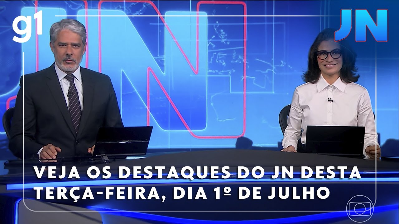 Jornal Nacional Veja os destaques do JN desta terça feira dia 1º de julho