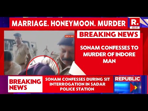 Honeymoon Murder Case LIVE: Sonam Confesses to Murder Raja Raghuvanshi During SIT Probe Says Sources