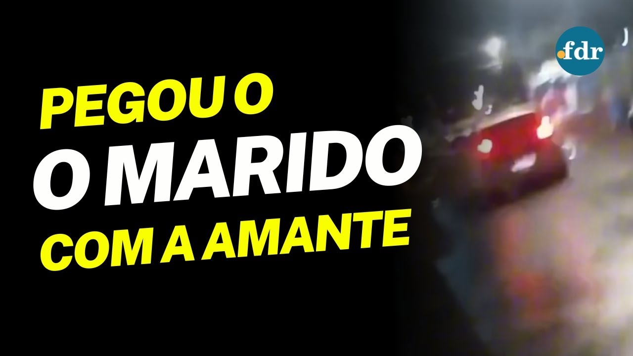 MULHER FLAGRA MARIDO COM AMANTE DENTRO DE CARRO