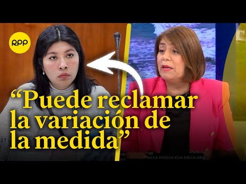 Betssy Chávez puede reclamar la variación de la medida procesal, indica Delia Muñoz